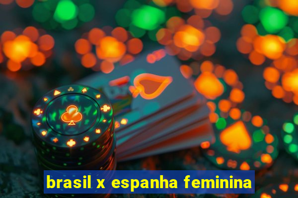 brasil x espanha feminina