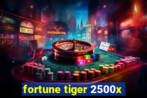 fortune tiger 2500x