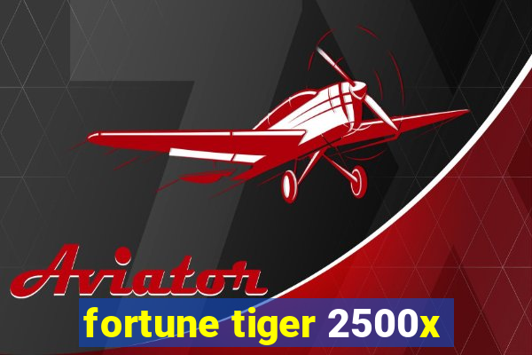 fortune tiger 2500x