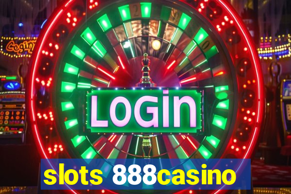 slots 888casino