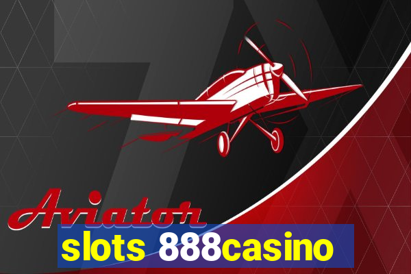 slots 888casino