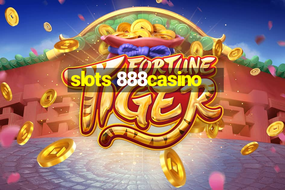 slots 888casino