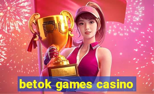 betok games casino