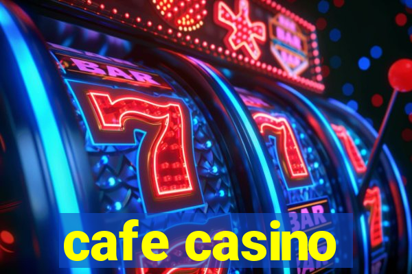 cafe casino