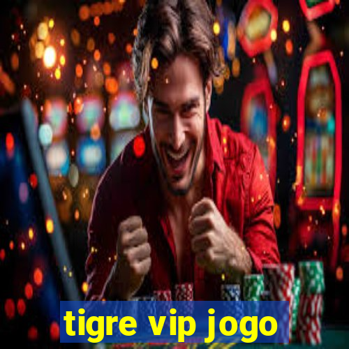 tigre vip jogo