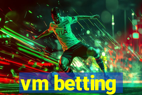 vm betting