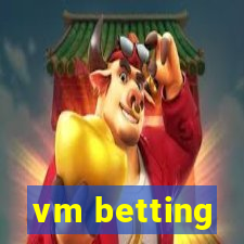 vm betting