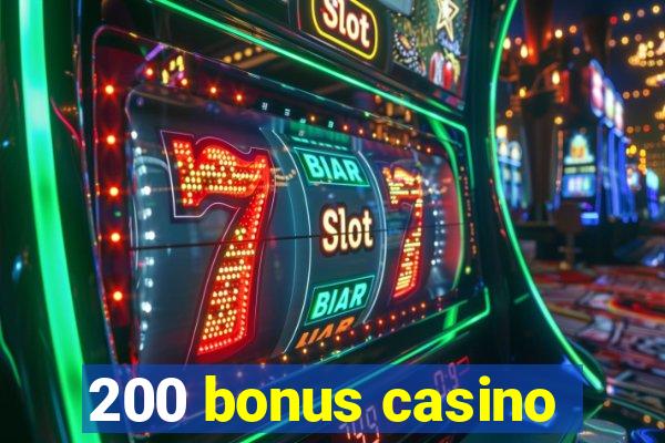 200 bonus casino