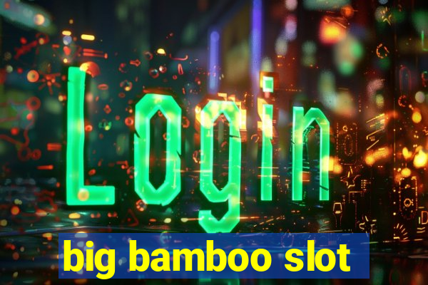 big bamboo slot