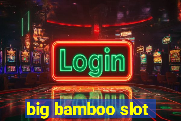 big bamboo slot