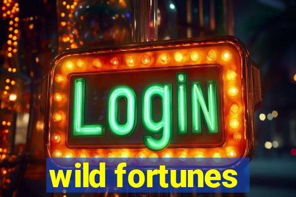 wild fortunes