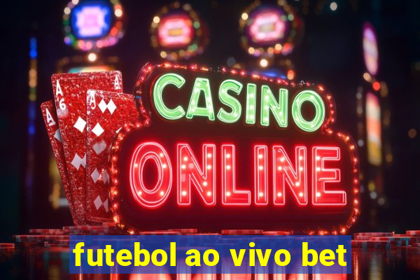 futebol ao vivo bet