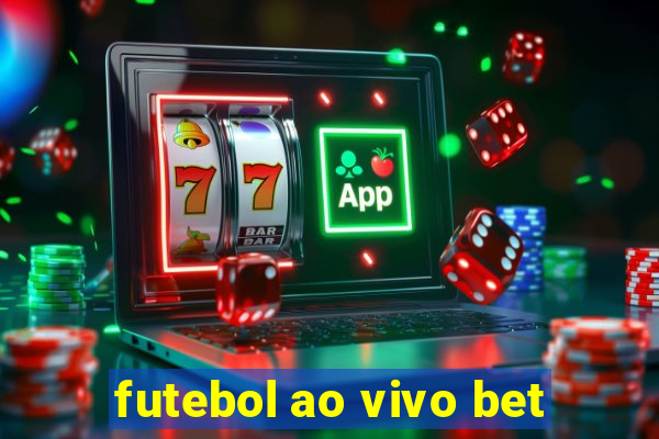 futebol ao vivo bet