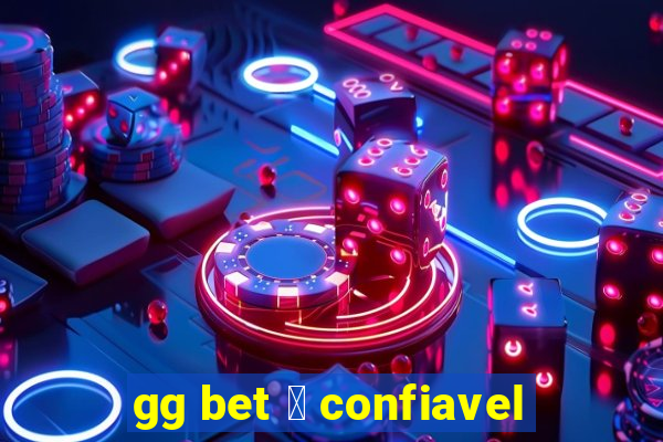 gg bet 茅 confiavel