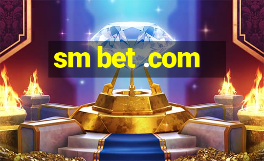 sm bet .com