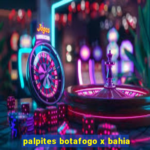 palpites botafogo x bahia