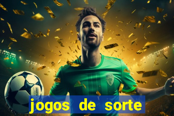 jogos de sorte para ganhar dinheiro