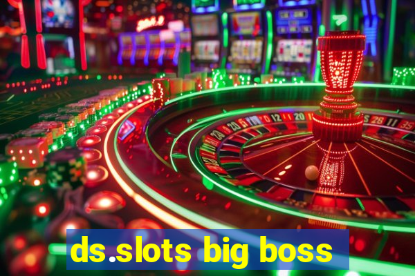 ds.slots big boss