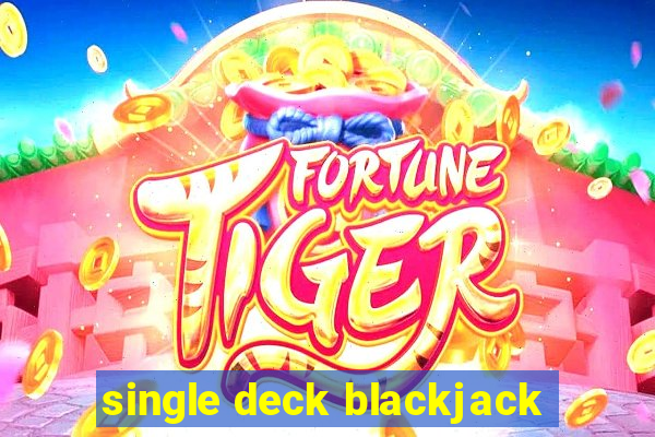 single deck blackjack