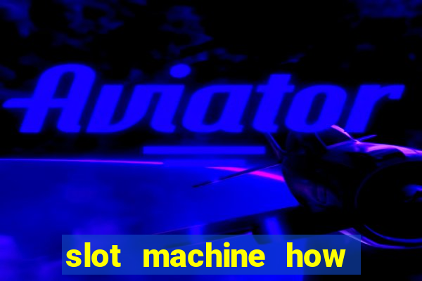 slot machine how it works