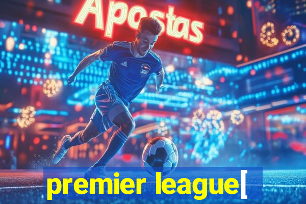 premier league[