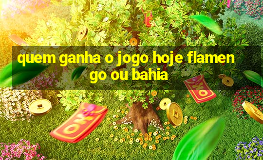 quem ganha o jogo hoje flamengo ou bahia