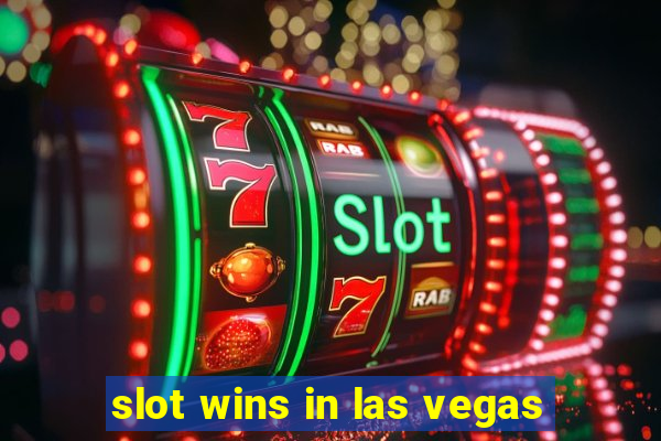 slot wins in las vegas