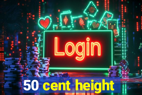 50 cent height