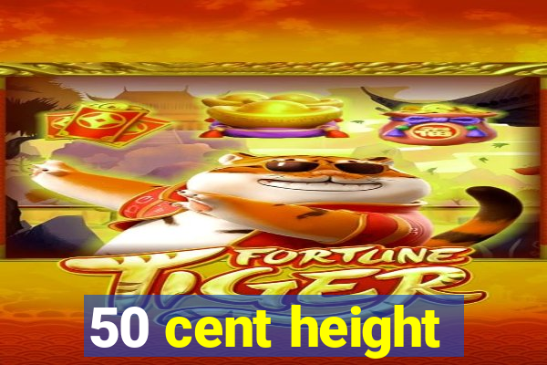 50 cent height