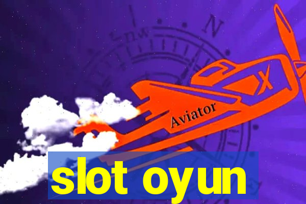 slot oyun