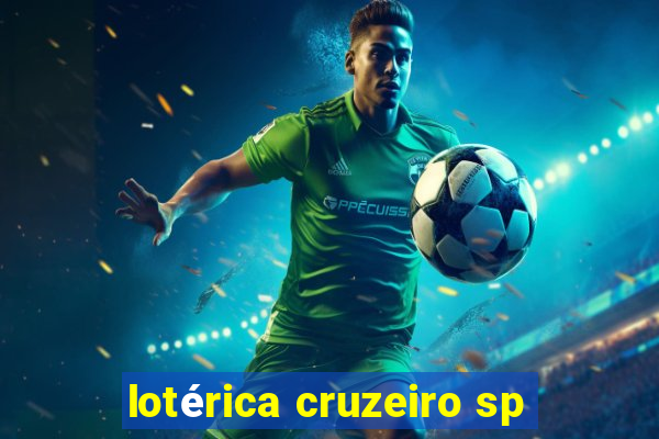 lotérica cruzeiro sp