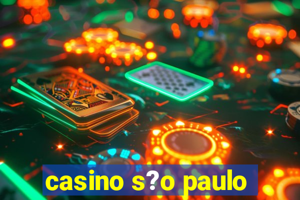 casino s?o paulo