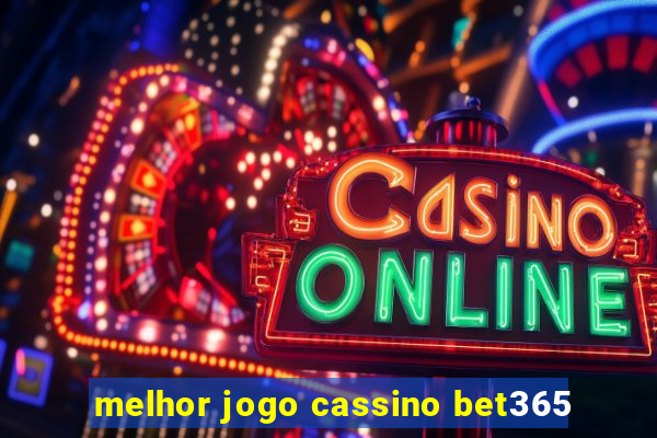 melhor jogo cassino bet365