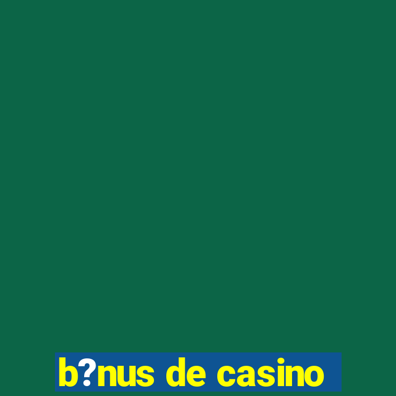 b?nus de casino