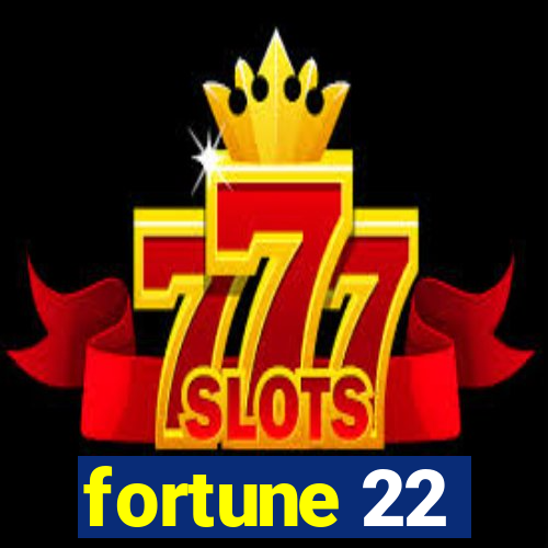 fortune 22