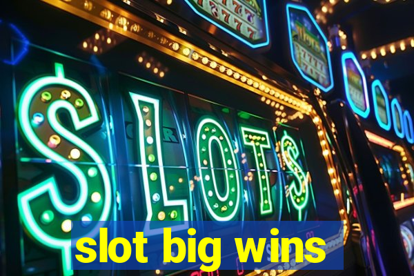 slot big wins