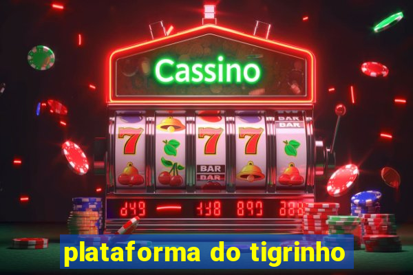 plataforma do tigrinho