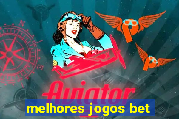 melhores jogos bet