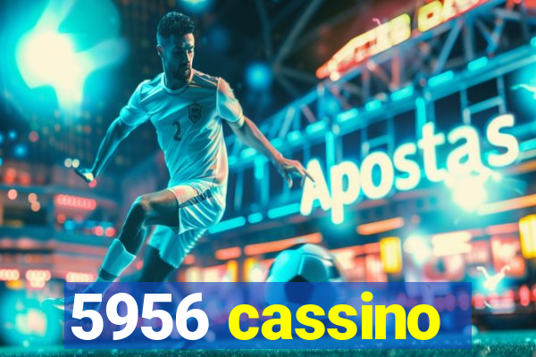 5956 cassino