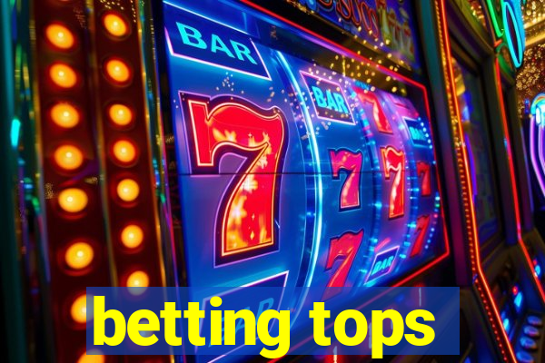 betting tops