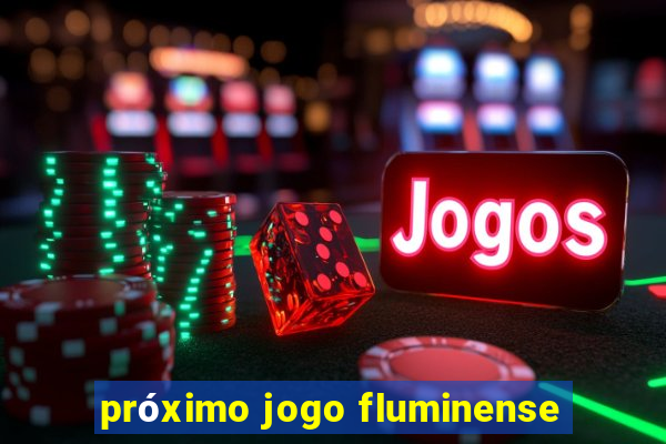 próximo jogo fluminense