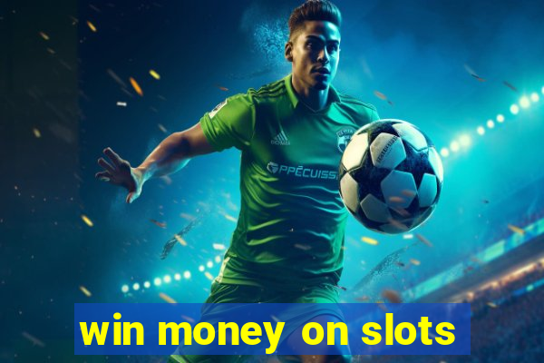 win money on slots