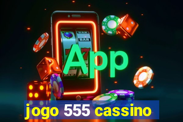 jogo 555 cassino