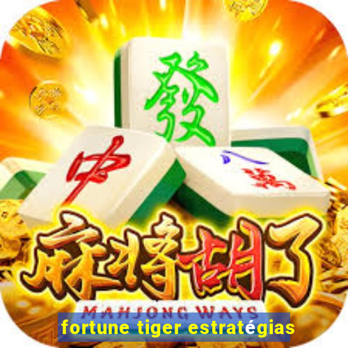 fortune tiger estratégias