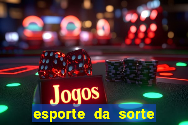 esporte da sorte jogos online