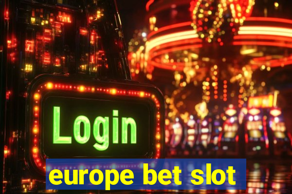 europe bet slot