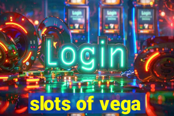 slots of vega