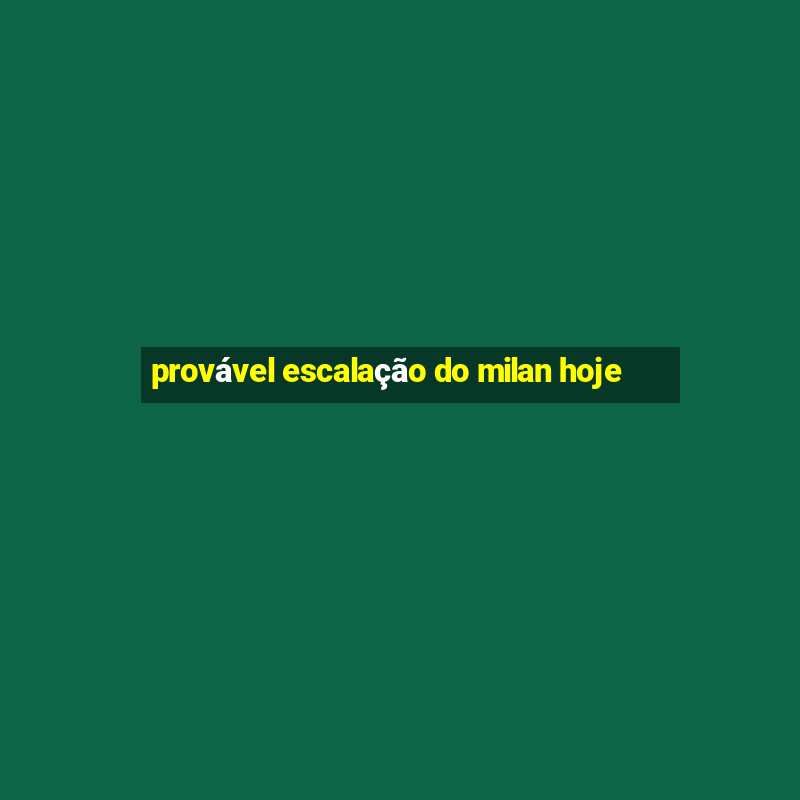 provável escalação do milan hoje