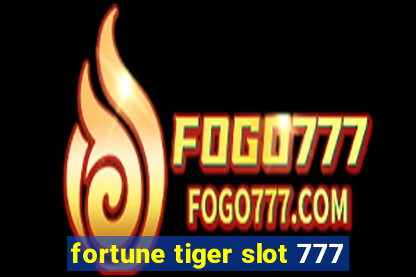 fortune tiger slot 777