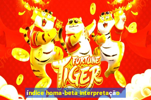 índice homa-beta interpretação